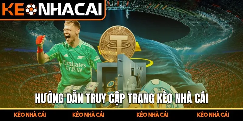 Trang Chủ 15 Hướng dẫn truy cập trang Kèo Nhà Cái cho người mới bắt đầu