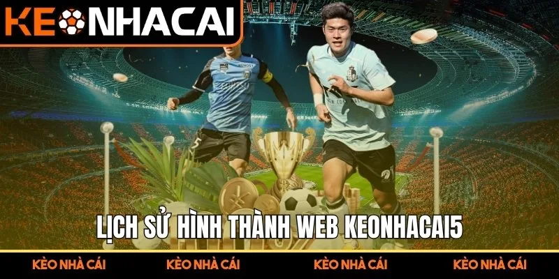 Trang Chủ 9 Lịch sử hình thành web Keonhacai5